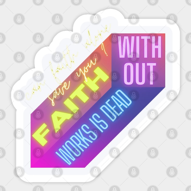 Can faith alone save you,faith without works is dead Sticker by Mama-Nation